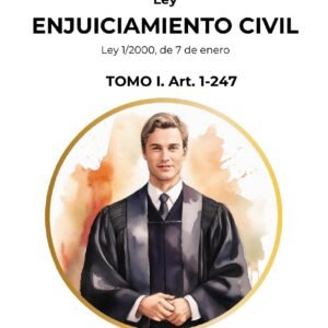 Ley Enjuiciamiento Civil. Tomo I Art. 1 - 247